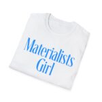 Materialists Girl Shirt